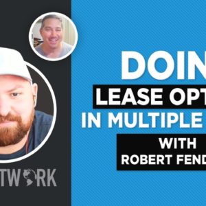 Episode 71: Doing Lease Options in Multiple States with Robert Fendler