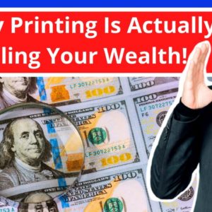Money Printing Is Actually Stealing Your Wealth - Don't Get Left Behind!