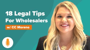 Attorneys + Wholesalers | 18 Legal Tips for Better Closings w/ CC Moreno