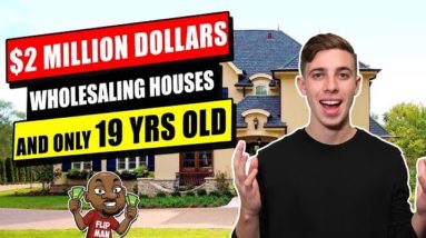 How Did this 19 Yr Old Make $2 Million Dollars Wholesaling Houses in 1 Year?
