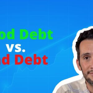 Good Debt vs. Bad Debt (& When to Use Both)