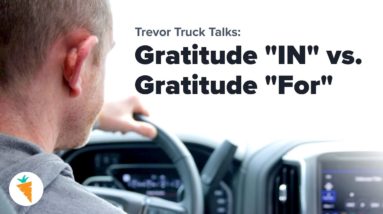 I've Misunderstood Gratitude for Years - Here's Why. | Trevor Truck Talk