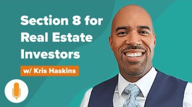 Section 8 for Real Estate Investors - Here's What You Need to Know w/ Kris Haskins
