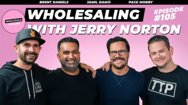 #105 | Wholesaling With Jerry Norton