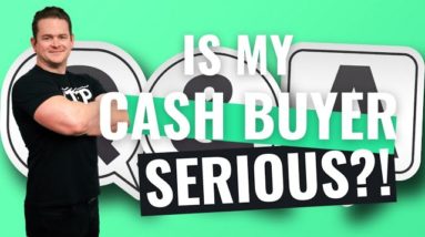 How Can I Tell A Real Estate Cash Buyer Will Follow Trough?!
