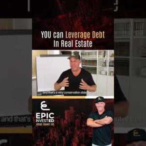 YOU can Leverage Debt In Real Estate