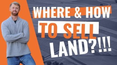 Best Way & Resources To Find Buyers To Sell Your Land To?!!!