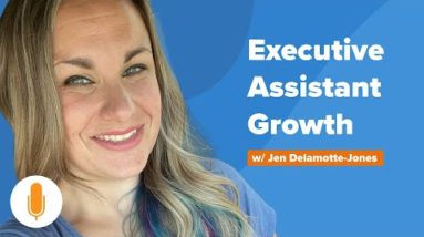 The Next Level for Your Executive Assistant w/ Jen Delamotte-Jones