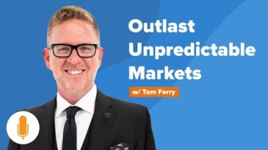 Tom Ferry on Where the Market Might Be Heading + Growing your Team & Expanding Your Mindset