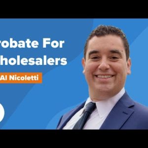 Hidden Deals for Wholesalers | A Guide to Probate Leads w/ Al Nicoletti