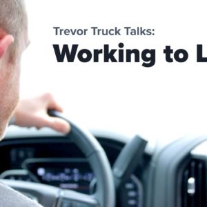 Living to Work VS. Working to Live | Trevor Truck Talk