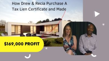 Tax Lien and Deed Investing - How Drew & Recia Make $169,000 Profit a Property