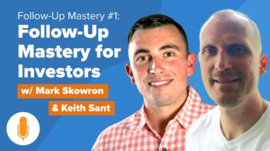 Follow-Up Mastery #1: Investors & Wholesalers, Stop Losing Deals to Bad Messaging [+Free Scripts]