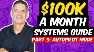$100K A Month Wholesaling Real Estate Systems Guide - Part 3: Autopilot Mode