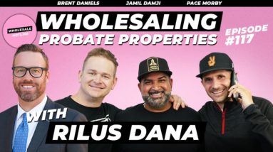 #117 | Wholesaling Probate Properties With Rilus Dana