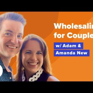 $500k Our 1st Year Wholesaling as Husband & Wife w/ Adam & Amanda New