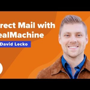 Direct Mail Tips for Real Estate w/ DealMachine CEO David Lecko