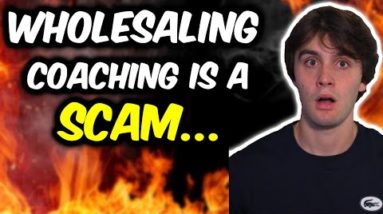 WHOLESALING COACHING IS A SCAM! - The Truth about the Real Estate Wholesaling Industry