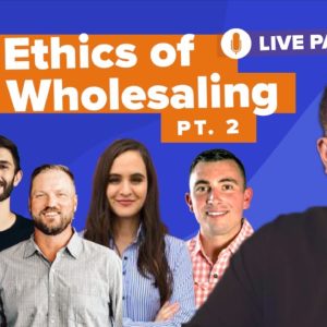 The Ethics of Wholesaling Real Estate Live Panel Part II