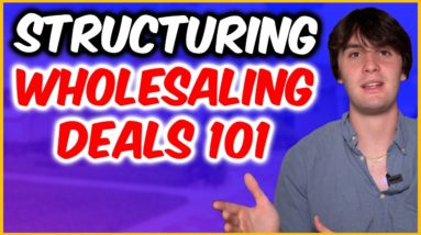 Wholesaling Real Estate 101: How to Structure the Deal