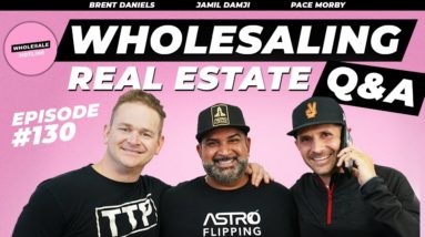 #130 | Wholesaling Real Estate Q&A