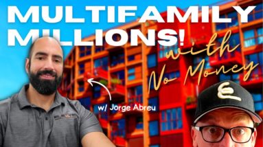 How to Buy a Multifamily Property with No Money (Jorge Abreu)