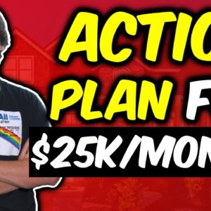 How to Make $25,000 a Month in Wholesaling Real Estate (ACTION PLAN)