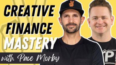 How Pace Morby Built A Multi-Million Dollar Real Estate Business w/ Creative Finance