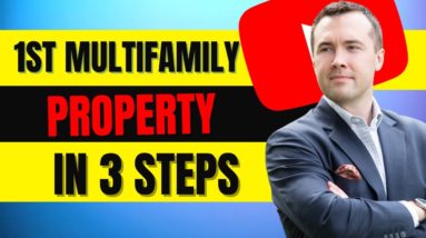 Your First Multifamily Investment (3 Steps To Make It Happen)