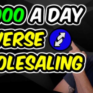 How to Make $1,000 a Day REVERSE WHOLESALING Real Estate (Step by Step)