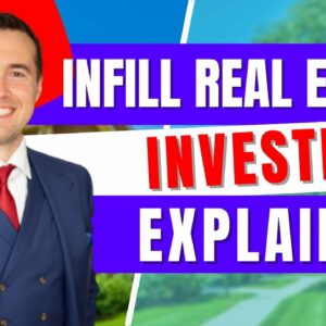 Infill Real Estate Investing Explained
