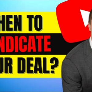 When to Syndicate a Deal (Real Estate Syndication)
