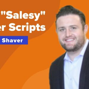 Sales Scripts That Aren't Salesy, Gain Trust, and Close More Deals w 7 Figure Hybrid, Phil Shaver