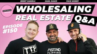 #150 | Wholesaling Real Estate Q&A