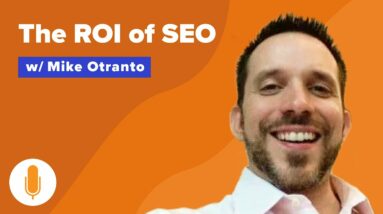 The ROI of SEO How to Measure & Scale Your Marketing For More Deals w/ Mike Otranto