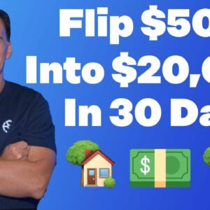 How to Flip $500 into $20,000 in 30 Days (Wholesaling Real Estate)
