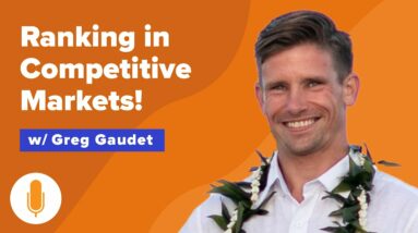 Creative Backlinking to Maintain Google Rankings in Competitive Markets w/ Greg Gaudet