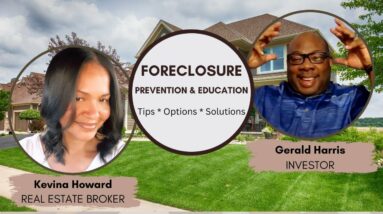 Foreclosure Prevention Tips:  Understanding The Foreclosure Process w/ Kevina Howard