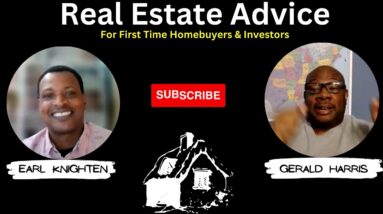 Real Estate Advice For First Time Home Buyers and Investors w/ Realtor Earl Knighten