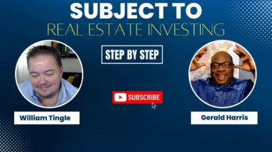 Subject To Real Estate Investing Step By Step w/ William Tingle