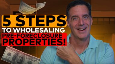 The 5 Steps to Wholesaling Pre Foreclosure Properties!