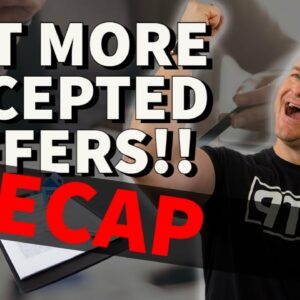 RECAP: Get More OFFERS Accepted: How To Make Irresistible Wholesale Offers