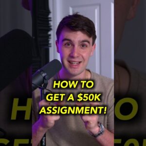 HOW TO GET A $50K ASSIGNMENT DEAL!