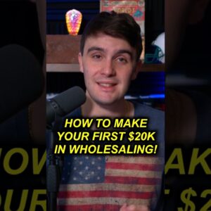 HOW TO MAKE YOUR FIRST $20K IN WHOLESALING!