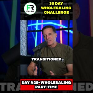Day 28- Wholesaling Houses Part Time