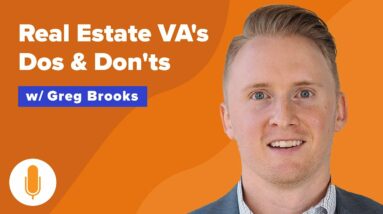 Virtual Assistants: Creative Use Cases for Real Estate + Dos & Don'ts of VAs w/ Greg Brooks